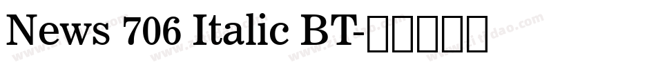 News 706 Italic BT字体转换